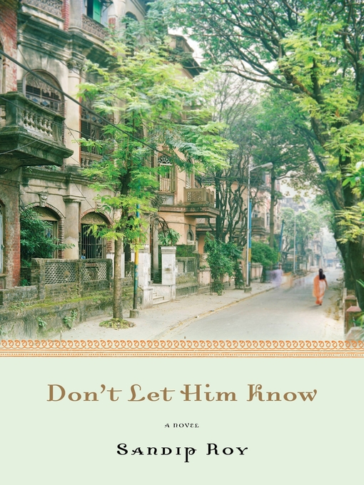 Title details for Don't Let Him Know by Sandip Roy - Available